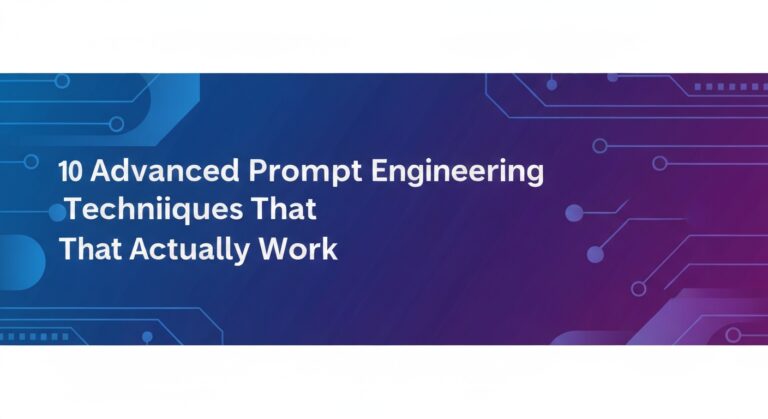 10 Advanced Prompt Engineering Techniques That Actually Work