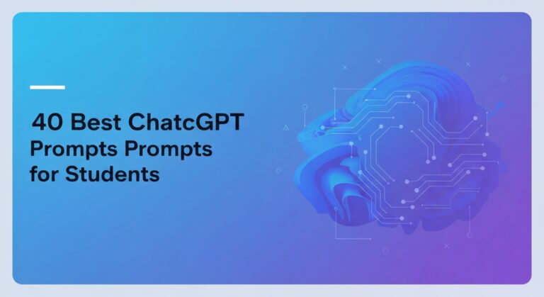 40 Best ChatGPT Prompts for Students (Study Smarter)