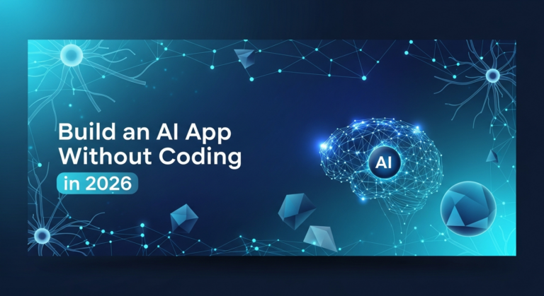 How to Build an AI App Without Coding in 2026: Complete Guide