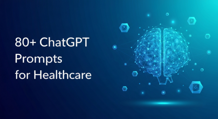 80+ ChatGPT Prompts for Healthcare: Clinical, Admin & Patient Care (2026)