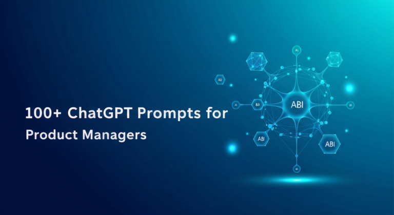 100+ ChatGPT Prompts for Product Managers: From Strategy to Execution (2026)