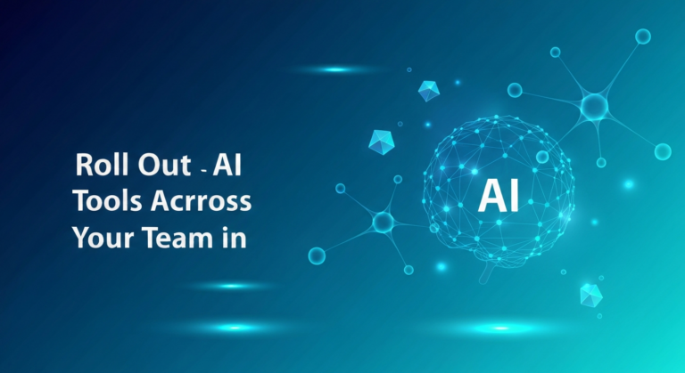 How to Roll Out AI Tools Across Your Team in 2025