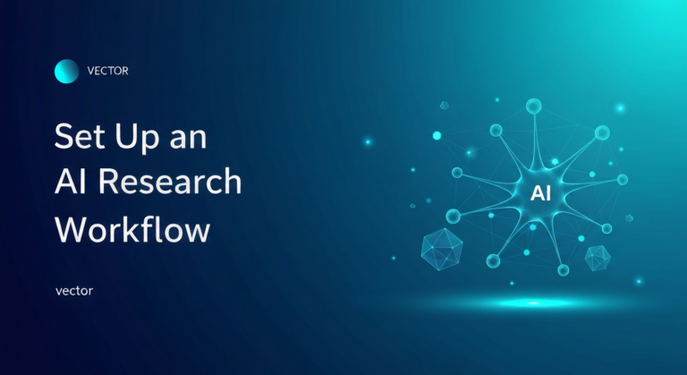 How to Set Up an AI Research Workflow