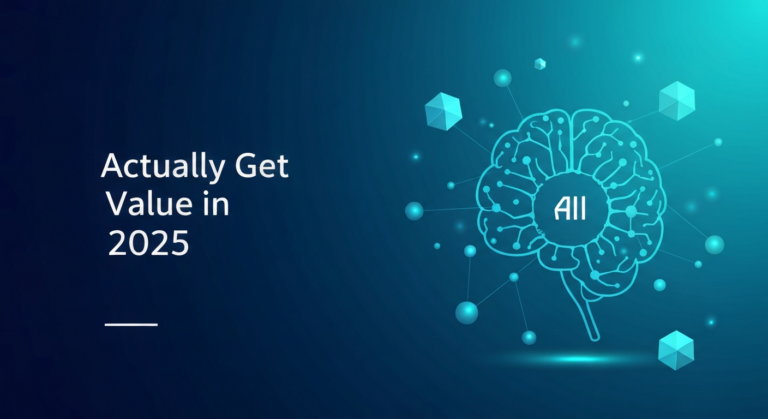 How to Think About AI Tools to Actually Get Value in 2025