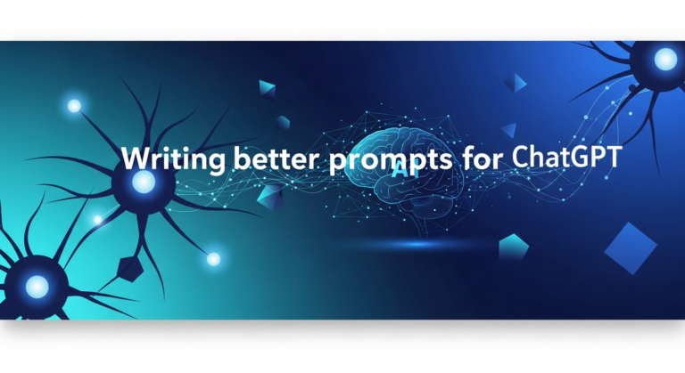 How to Write Better Prompts for ChatGPT: A Complete Guide