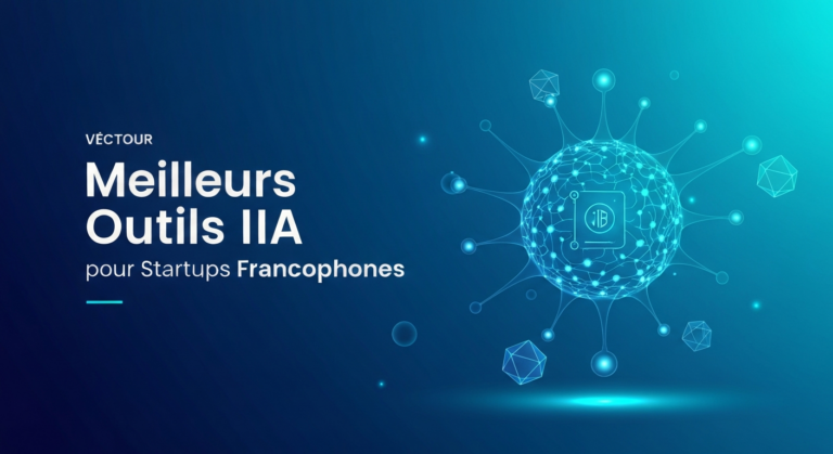 Meilleurs Outils IA pour Startups Francophones 2025