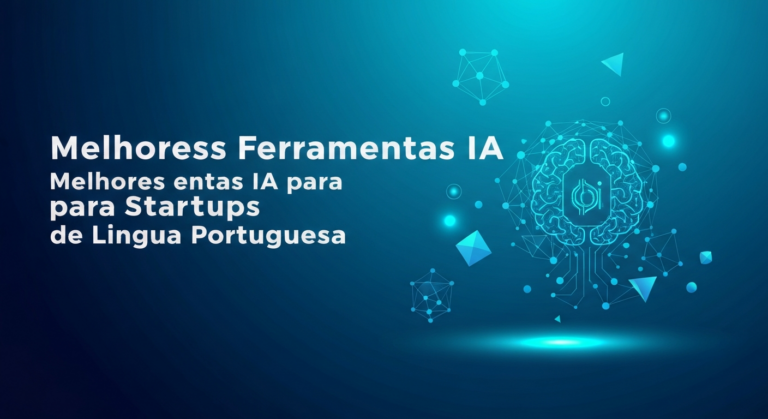 Melhores Ferramentas IA para Startups de Lingua Portuguesa 2025