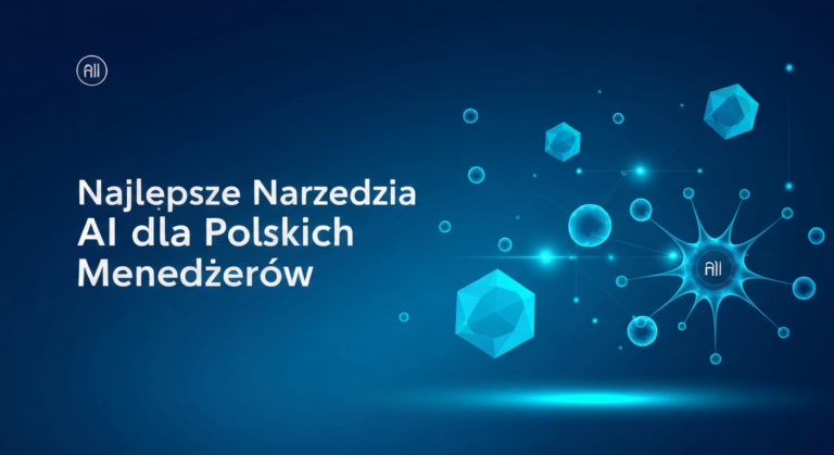 Najlepsze Narzedzia AI dla Polskich Menedzerow 2025
