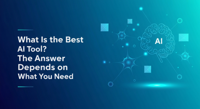 What Is the Best AI Tool? The Answer Depends on What You Need (2025)